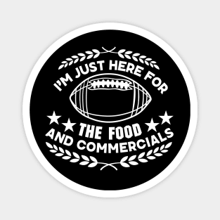 I'm Just Here for The Food and Commercials - Super Bowl championship funny Saying Gift for Food Lovers Magnet